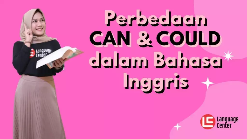 Perbedaan Can Dan Could Dalam Bahasa Inggris Yang Harus Kamu Tahu