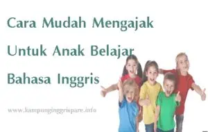 Cara Mudah Mengajak Belajar Bahasa Inggris Untuk Anak 2 belajar bahasa inggris untuk anak
