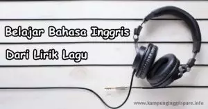 Belajar Bahasa Inggris Dari Lirik Lagu