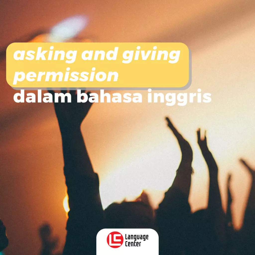 Asking And Giving Permission Dalam Bahasa Inggris - Kampung Inggris LC Pare