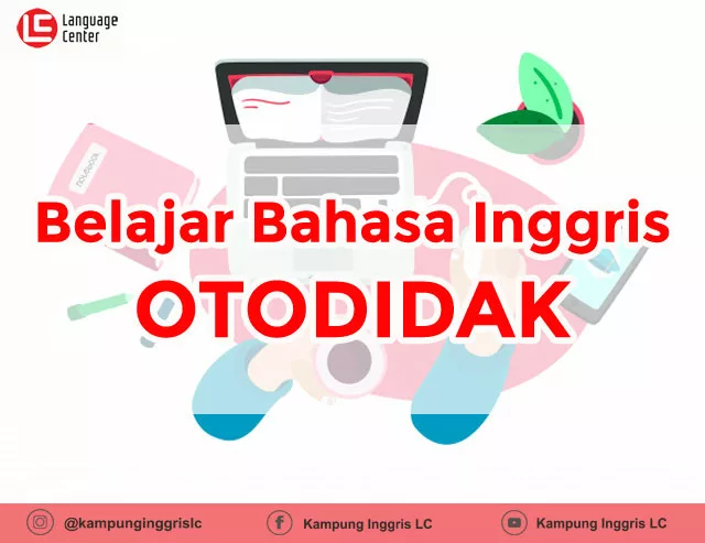 Tips Belajar Bahasa Inggris Otodidak Ala Kampung Inggris